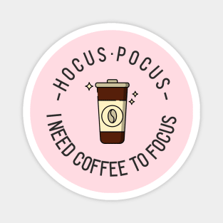 Hocus Pocus I Need Coffee to Focus Magnet